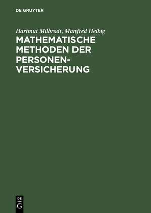 Mathematische Methoden der Personenversicherung de Hartmut Milbrodt