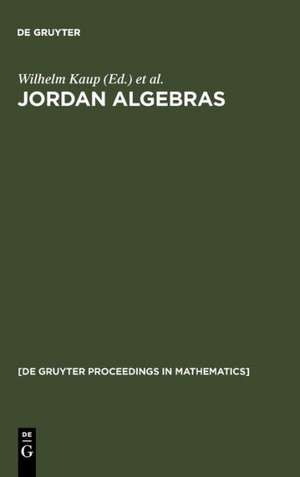 Jordan Algebras: Proceedings of the Conference held in Oberwolfach, Germany, August 9-15, 1992 de Wilhelm Kaup