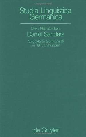 Daniel Sanders: Aufgeklärte Germanistik im 19. Jahrhundert de Ulrike Haß-Zumkehr