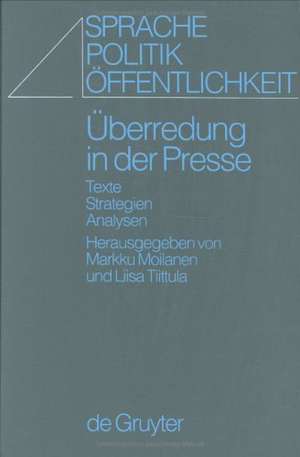 Überredung in der Presse: Texte, Strategien, Analysen de Markku Moilanen