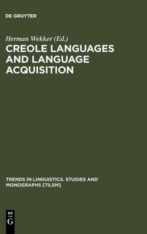 Creole Languages and Language Acquisition de Herman Wekker