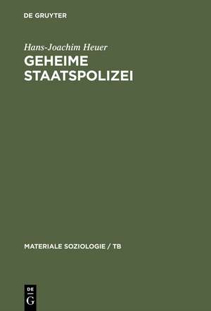 Geheime Staatspolizei: Über das Töten und die Tendenzen der Entzivilisierung de Hans-Joachim Heuer