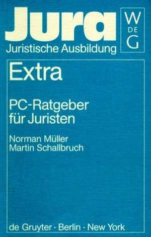 PC-Ratgeber für Juristen: Textverarbeitung, Datenbanken, Internet de Norman Müller