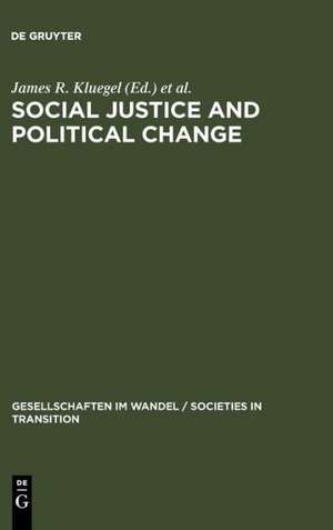 Social Justice and Political Change: Public Opinion in Capitalist and Post-Communist States de James R. Kluegel