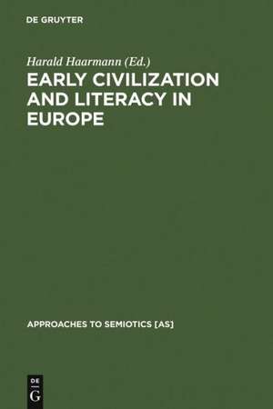 Early Civilization and Literacy in Europe: An Inquiry into Cultural Continuity in the Mediterranean World de Harald Haarmann