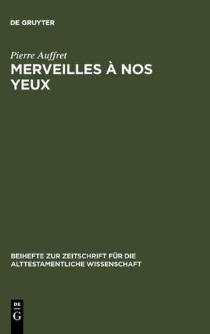 Merveilles à nos yeux: Etude structurelle de vingt psaumes dont celui de 1Ch 16,8-36 de Pierre Auffret