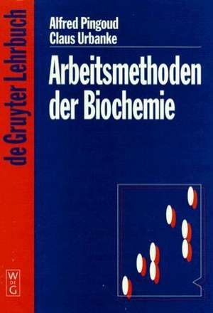 Arbeitsmethoden der Biochemie de Alfred Pingoud