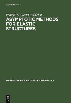 Asymptotic Methods for Elastic Structures: Proceedings of the International Conference, Lisbon, Portugal, October 4-8, 1993 de Philippe G. Ciarlet