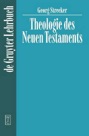 Theologie des Neuen Testaments de Georg Strecker