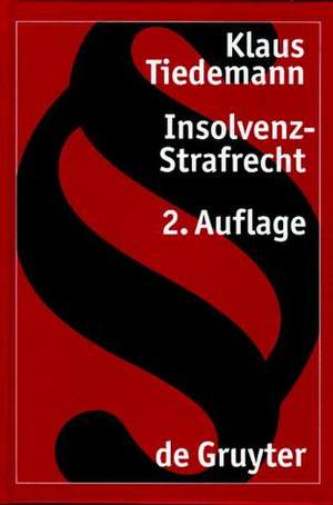 Insolvenz-Strafrecht: [Sonderausgabe der Kommentierung der §§ 283-283d aus: Strafgesetzbuch, Leipziger Kommentar, 11. Aufl.] de Klaus Tiedemann