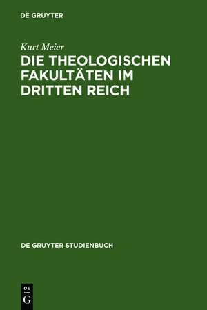 Die Theologischen Fakultäten im Dritten Reich de Kurt Meier