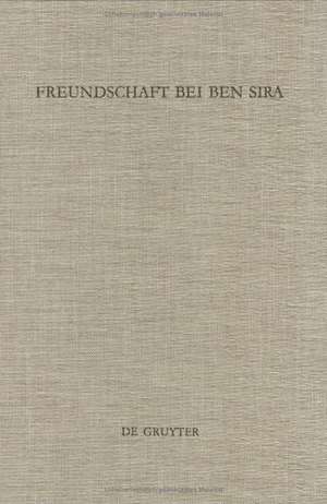 Freundschaft bei Ben Sira: Beiträge des Symposions zu Ben Sira. Salzburg 1995 de Friedrich V. Reiterer