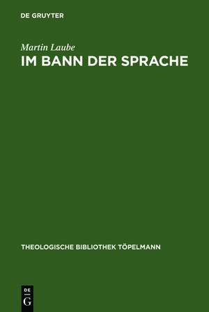 Im Bann der Sprache: Die analytische Religionsphilosophie im 20. Jahrhundert de Martin Laube