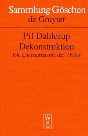 Dekonstruktion: Die Literaturtheorie der 1990er de Pil Dahlerup