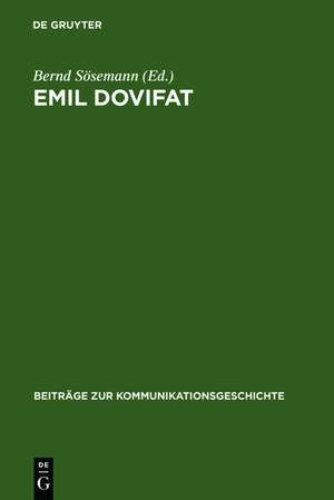 Emil Dovifat: Studien und Dokumente zu Leben und Werk de Bernd Sösemann