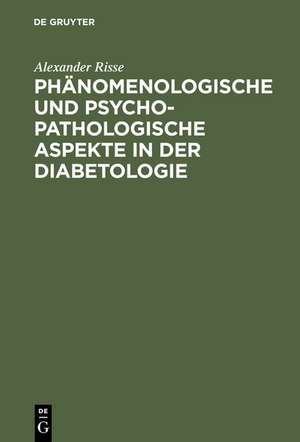 Phänomenologische und psychopathologische Aspekte in der Diabetologie de Alexander Risse