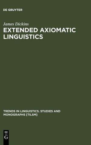 Extended Axiomatic Linguistics de James Dickins