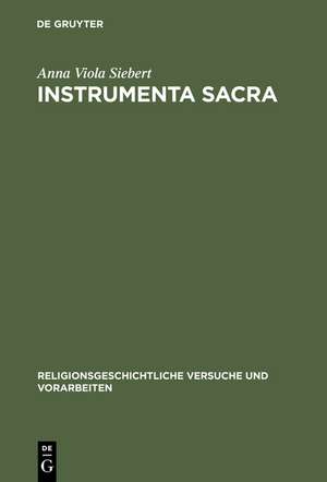 Instrumenta Sacra: Untersuchungen zu römischen Opfer-, Kult- und Priestergeräten de Anna Viola Siebert