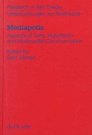 Mediapolis: Aspects of Texts, Hypertexts und Multimedial Communication de Sam Inkinen