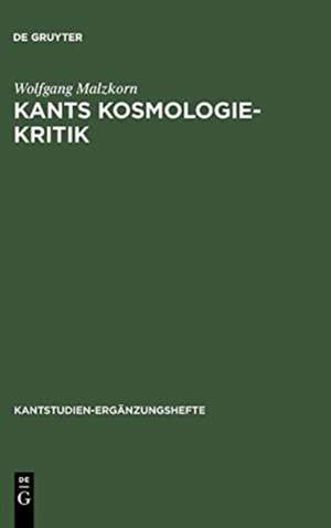 Kants Kosmologie-Kritik: Eine formale Analyse der Antinomienlehre de Wolfgang Malzkorn