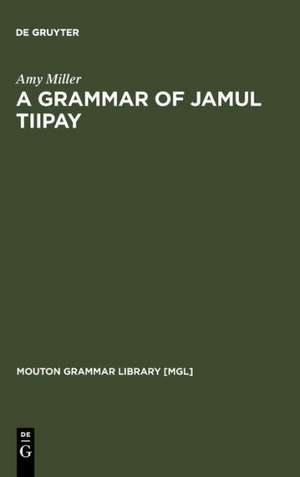 A Grammar of Jamul Tiipay de Amy Miller