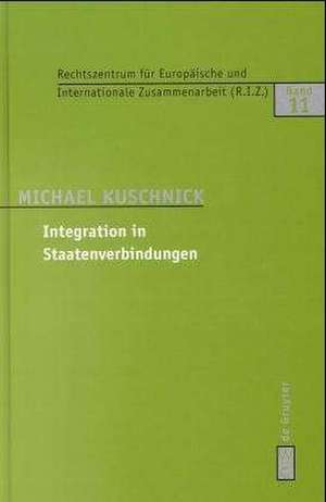 Integration in Staatenverbindungen: Vom 19. Jahrhundert bis zur EU nach dem Vertrag von Amsterdam de Michael Kuschnick