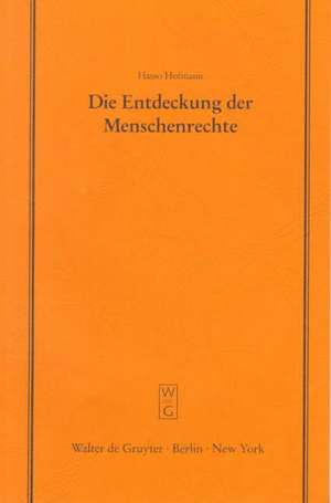 Die Entdeckung der Menschenrechte: Zum 50. Jahrestag der Allgemeinen Menschenrechtserklärung vom 10. Dezember 1948. Vortrag gehalten vor der Juristischen Gesellschaft zu Berlin am 25. November 1998 de Hasso Hofmann