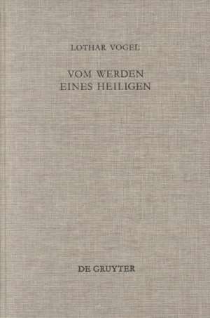 Vom Werden eines Heiligen: Eine Untersuchung der Vita Corbiniani des Bischofs Arbeo von Freising de Lothar Vogel