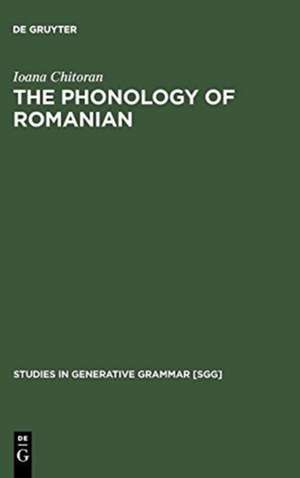 The Phonology of Romanian: A Constraint-Based Approach de Ioana Chitoran