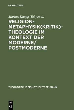 Religion-Metaphysik(kritik)-Theologie im Kontext der Moderne/Postmoderne de Markus Knapp