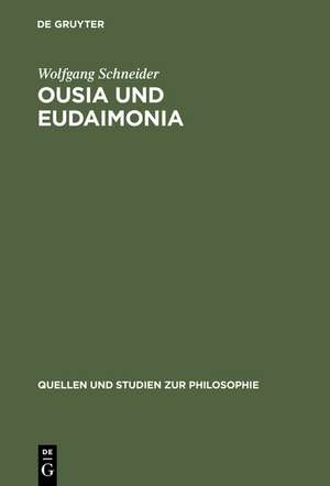 Ousia und Eudaimonia: Die Verflechtung von Metaphysik und Ethik bei Aristoteles de Wolfgang Schneider