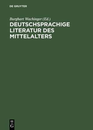 Deutschsprachige Literatur des Mittelalters: Studienauswahl aus dem 'Verfasserlexikon' (Band 1-10) de Burghart Wachinger