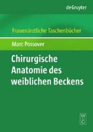 Chirurgische Anatomie des weiblichen Beckens de Marc Possover