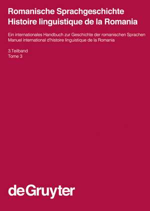 Romanische Sprachgeschichte / Histoire linguistique de la Romania. 3. Teilband de Gerhard Ernst