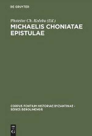 Michaelis Choniatae Epistulae: Recensuit Foteini Kolovou de Photeine Ch. Kolobu