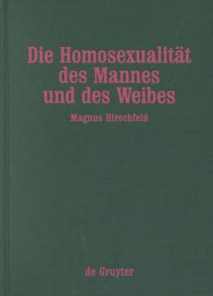 Die Homosexualität des Mannes und des Weibes de Magnus Hirschfeld