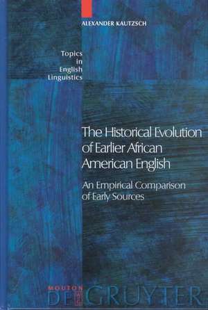 The Historical Evolution of Earlier African American English: An Empirical Comparison of Early Sources de Alexander Kautzsch