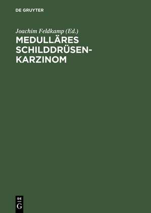 Medulläres Schilddrüsenkarzinom de Joachim Feldkamp