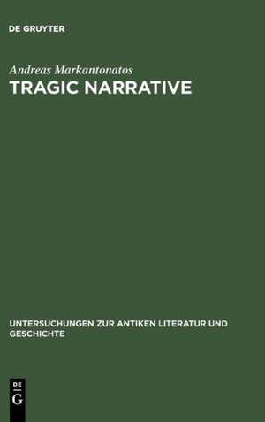 Tragic Narrative: A Narratological Study of Sophocles' Oedipus at Colonus de Andreas Markantonatos