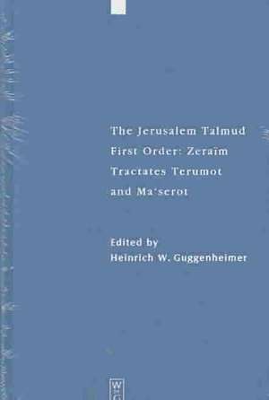 Tractates Terumot and Ma'serot: Edition, Translation, and Commentary de Heinrich W. Guggenheimer