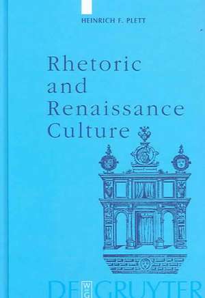 Rhetoric and Renaissance Culture de Heinrich F. Plett