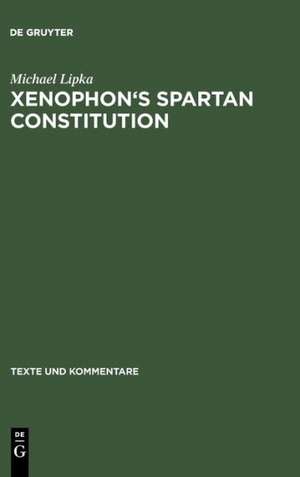 Xenophon's Spartan Constitution: Introduction. Text. Commentary de Michael Lipka