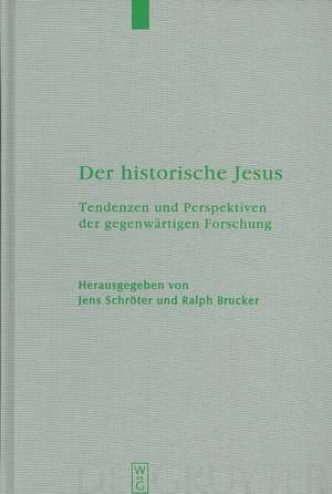 Der historische Jesus: Tendenzen und Perspektiven der gegenwärtigen Forschung de Jens Schröter