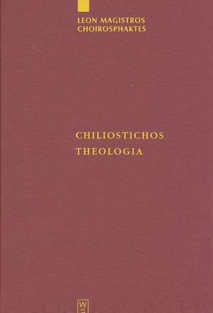 Chiliostichos Theologia: Editio princeps de Leon Magistros Choirosphaktes