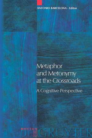 Metaphor and Metonymy at the Crossroads: A Cognitive Perspective de Antonio Barcelona