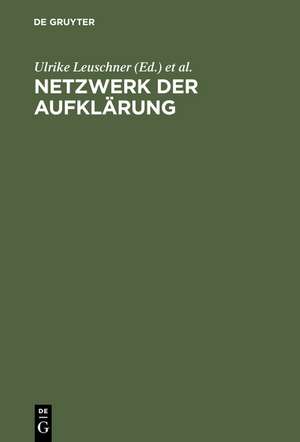 Netzwerk der Aufklärung: Neue Lektüren zu Johann Heinrich Merck de Ulrike Leuschner