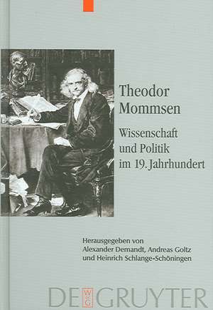 Theodor Mommsen - Wissenschaft und Politik im 19. Jahrhundert de Alexander Demandt