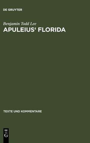 Apuleius' Florida: A Commentary de Benjamin Todd Lee