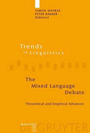 The Mixed Language Debate: Theoretical and Empirical Advances de Yaron Matras