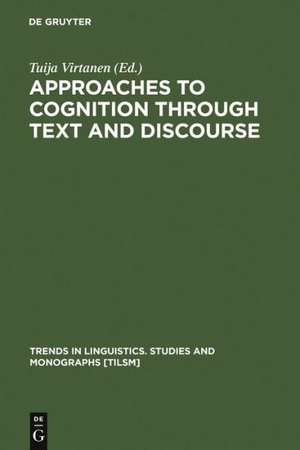 Approaches to Cognition through Text and Discourse de Tuija Virtanen